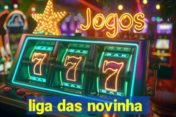 liga das novinha